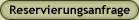 Reservierungsanfrage